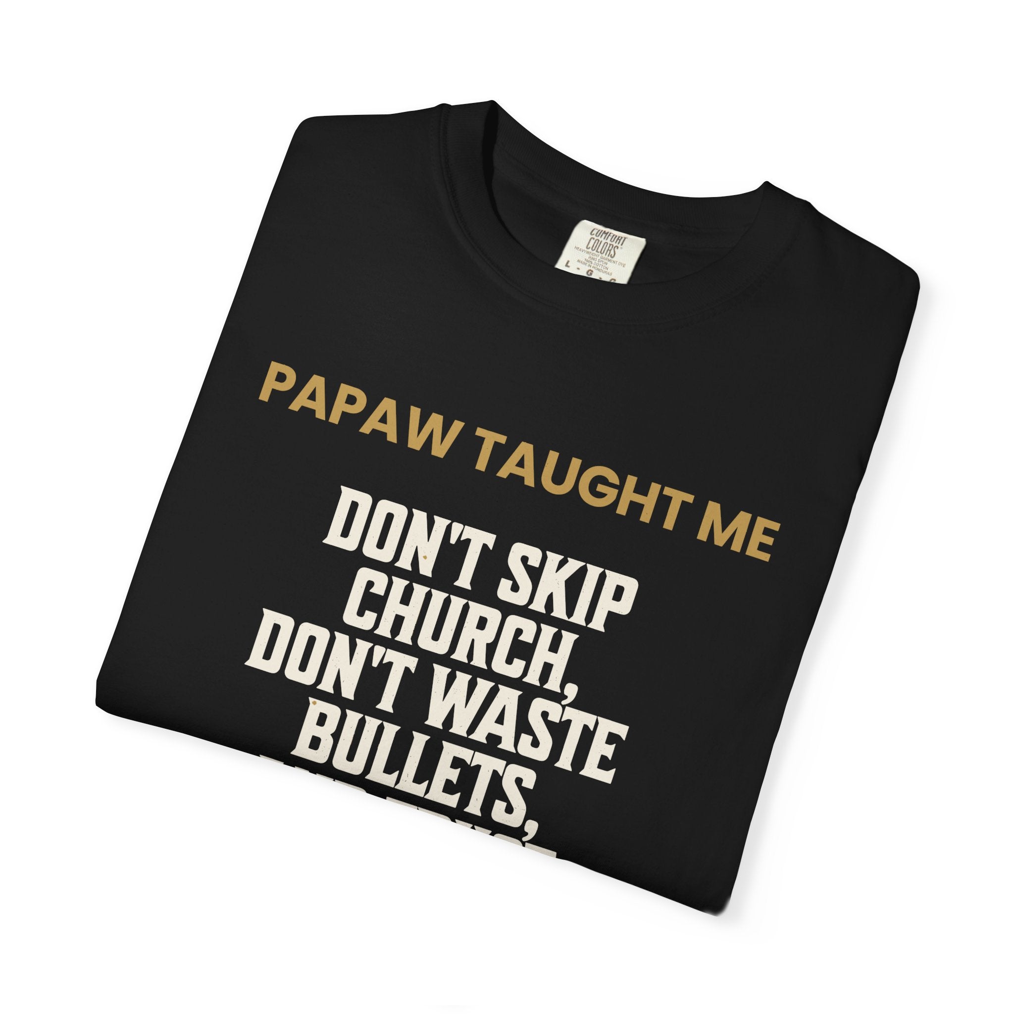 Papaw Taught Me Men's T-Shirt – Faith, Firearms & Southern Wisdom Tee